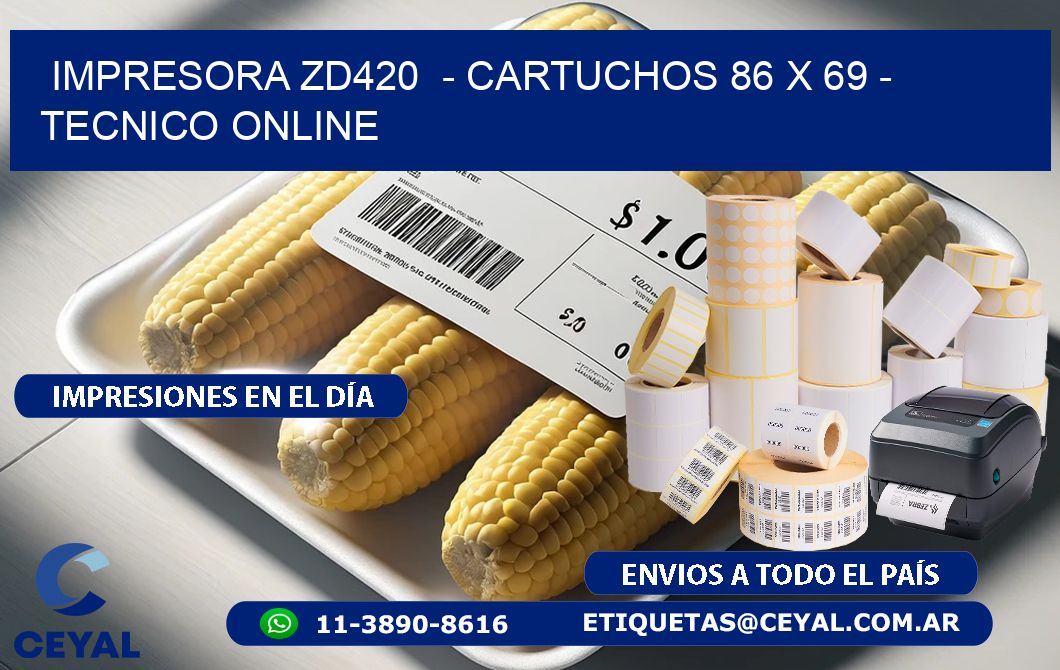 IMPRESORA ZD420  - CARTUCHOS 86 x 69 - TECNICO ONLINE