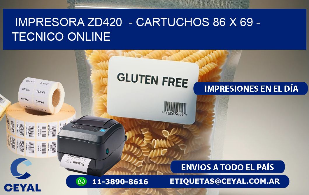 IMPRESORA ZD420  - CARTUCHOS 86 x 69 - TECNICO ONLINE