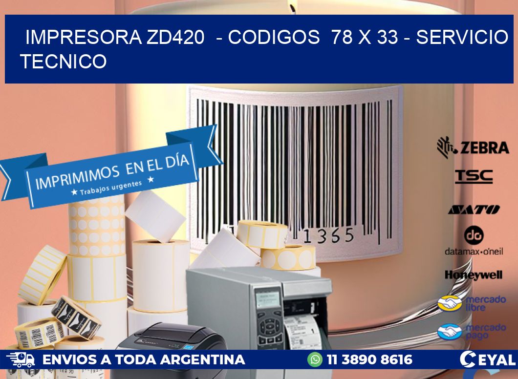 IMPRESORA ZD420  - CODIGOS  78 x 33 - SERVICIO TECNICO
