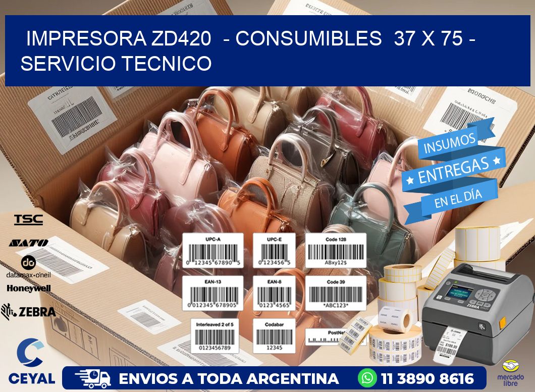 IMPRESORA ZD420  – CONSUMIBLES  37 x 75 – SERVICIO TECNICO