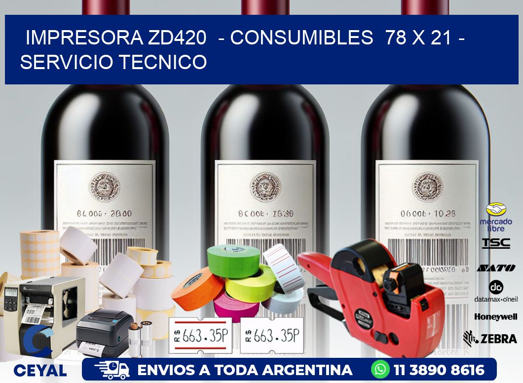 IMPRESORA ZD420  - CONSUMIBLES  78 x 21 - SERVICIO TECNICO