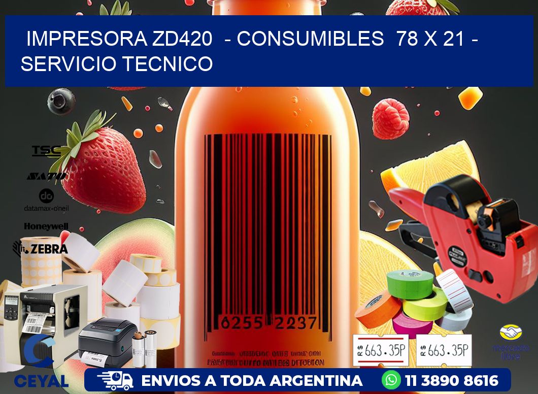 IMPRESORA ZD420  - CONSUMIBLES  78 x 21 - SERVICIO TECNICO