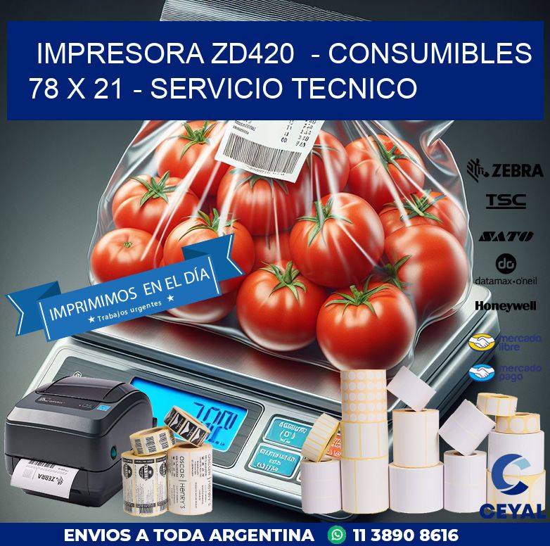 IMPRESORA ZD420  – CONSUMIBLES  78 x 21 – SERVICIO TECNICO