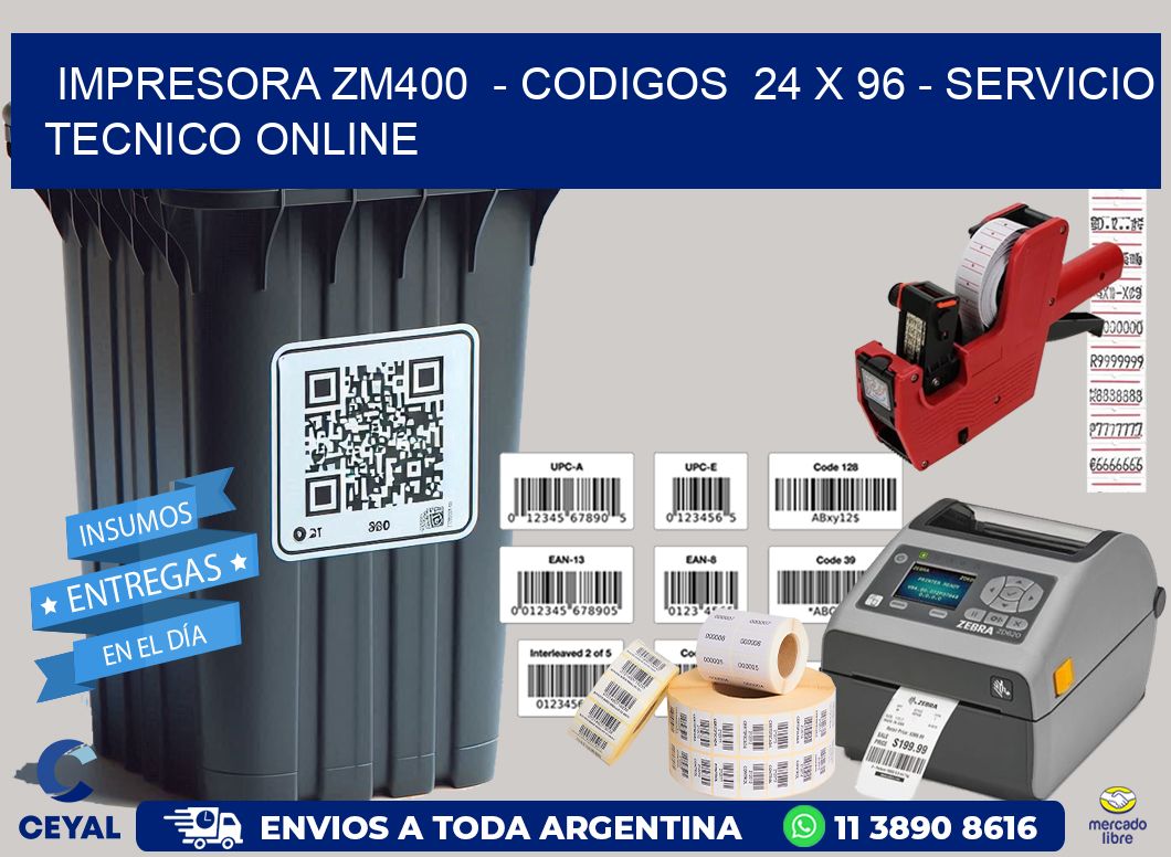 IMPRESORA ZM400  - CODIGOS  24 x 96 - SERVICIO TECNICO ONLINE