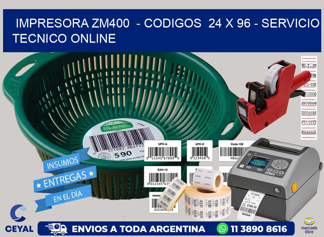 IMPRESORA ZM400  – CODIGOS  24 x 96 – SERVICIO TECNICO ONLINE