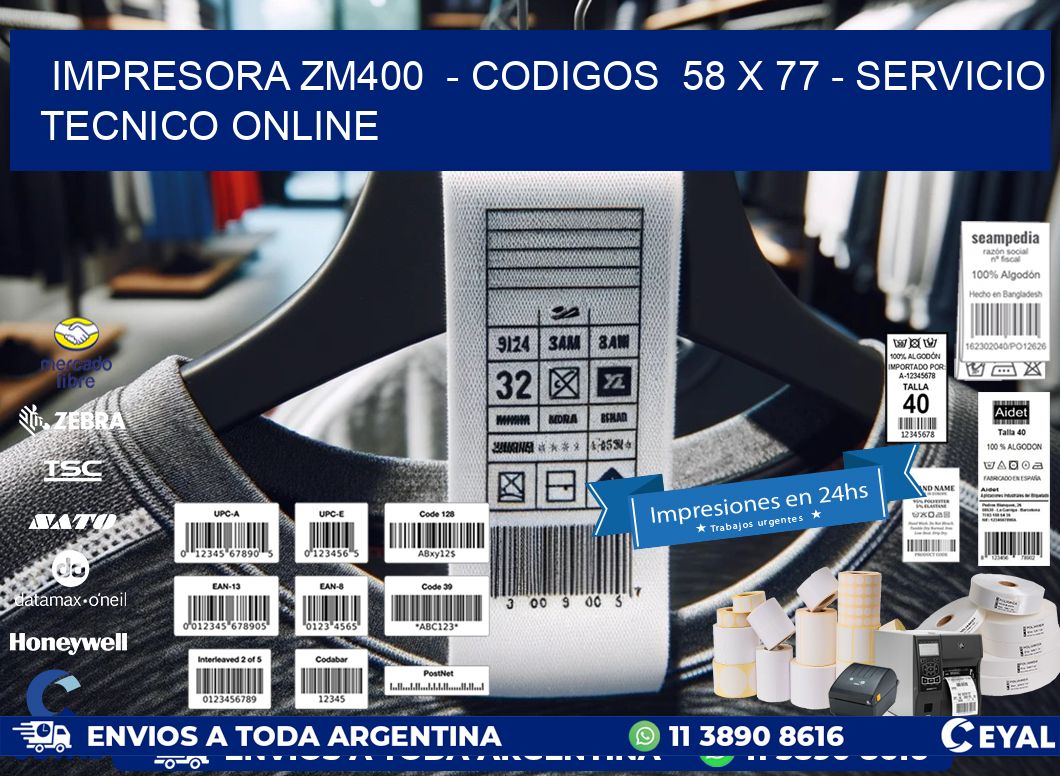 IMPRESORA ZM400  - CODIGOS  58 x 77 - SERVICIO TECNICO ONLINE