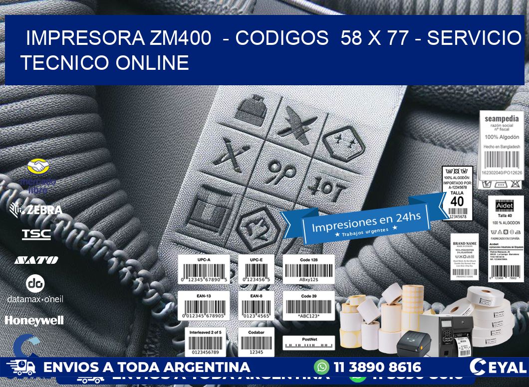 IMPRESORA ZM400  - CODIGOS  58 x 77 - SERVICIO TECNICO ONLINE