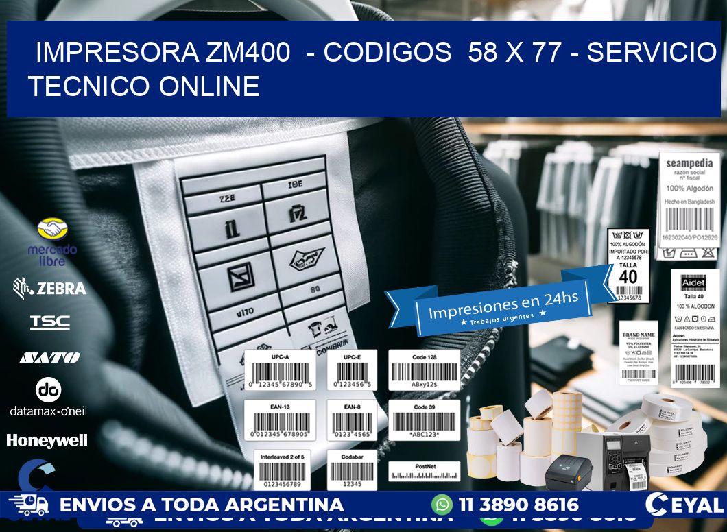 IMPRESORA ZM400  - CODIGOS  58 x 77 - SERVICIO TECNICO ONLINE
