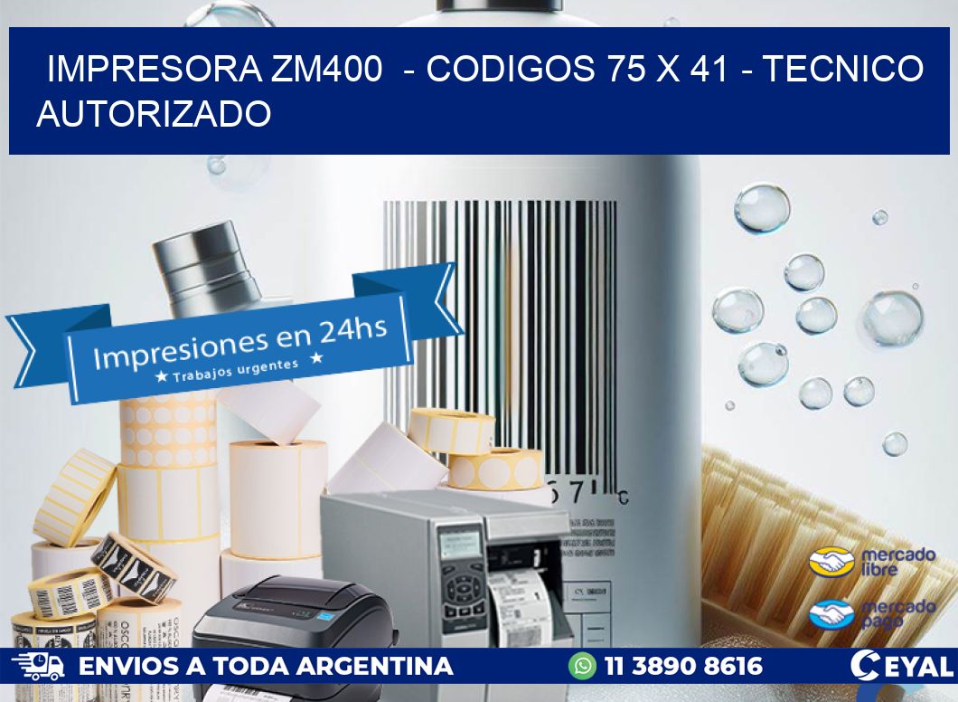 IMPRESORA ZM400  - CODIGOS 75 x 41 - TECNICO AUTORIZADO