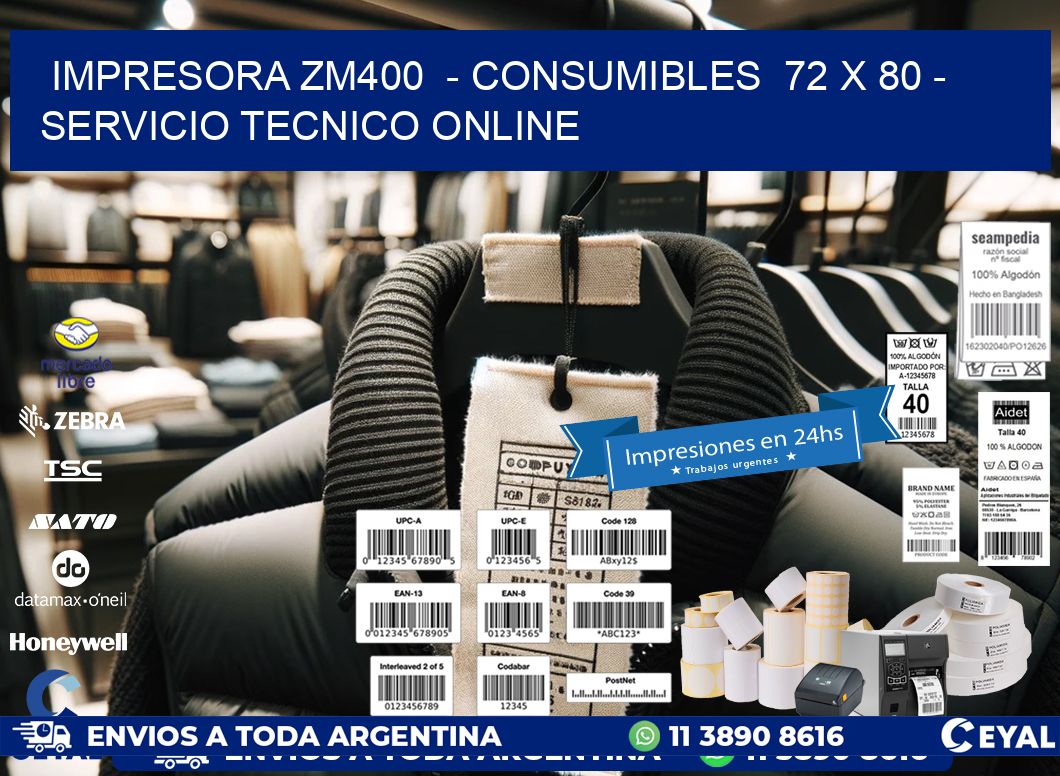 IMPRESORA ZM400  - CONSUMIBLES  72 x 80 - SERVICIO TECNICO ONLINE