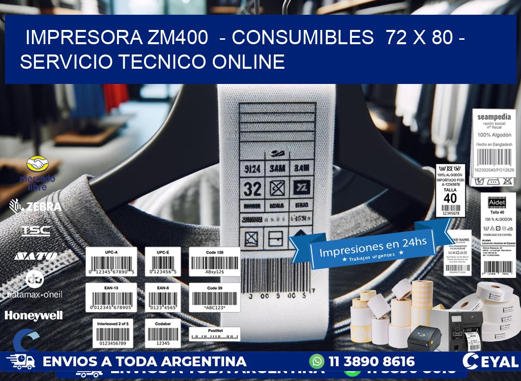IMPRESORA ZM400  - CONSUMIBLES  72 x 80 - SERVICIO TECNICO ONLINE