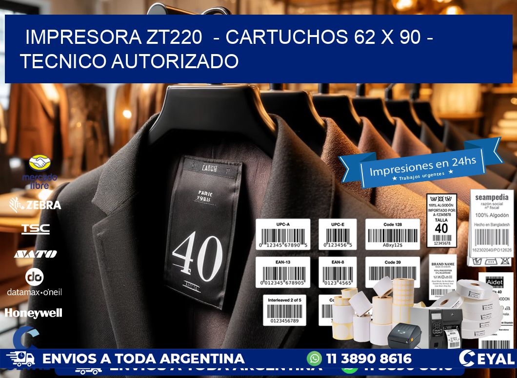 IMPRESORA ZT220  - CARTUCHOS 62 x 90 - TECNICO AUTORIZADO