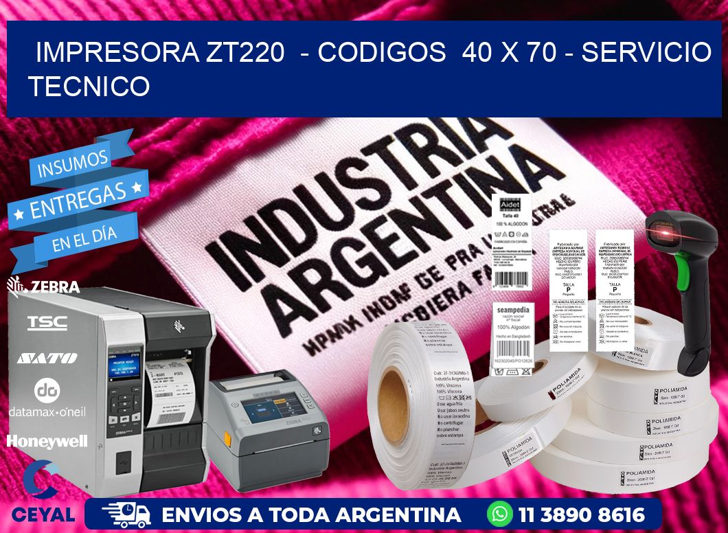 IMPRESORA ZT220  - CODIGOS  40 x 70 - SERVICIO TECNICO