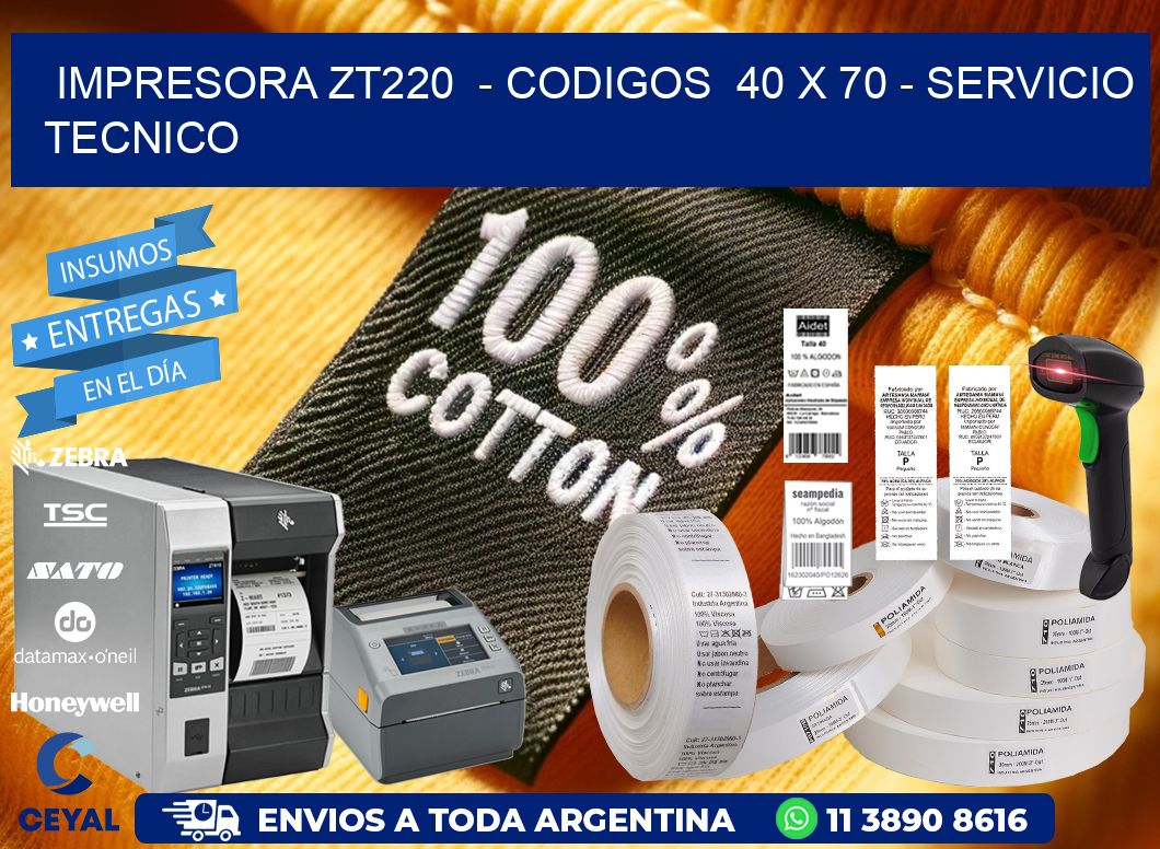 IMPRESORA ZT220  - CODIGOS  40 x 70 - SERVICIO TECNICO
