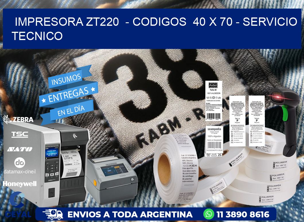 IMPRESORA ZT220  - CODIGOS  40 x 70 - SERVICIO TECNICO