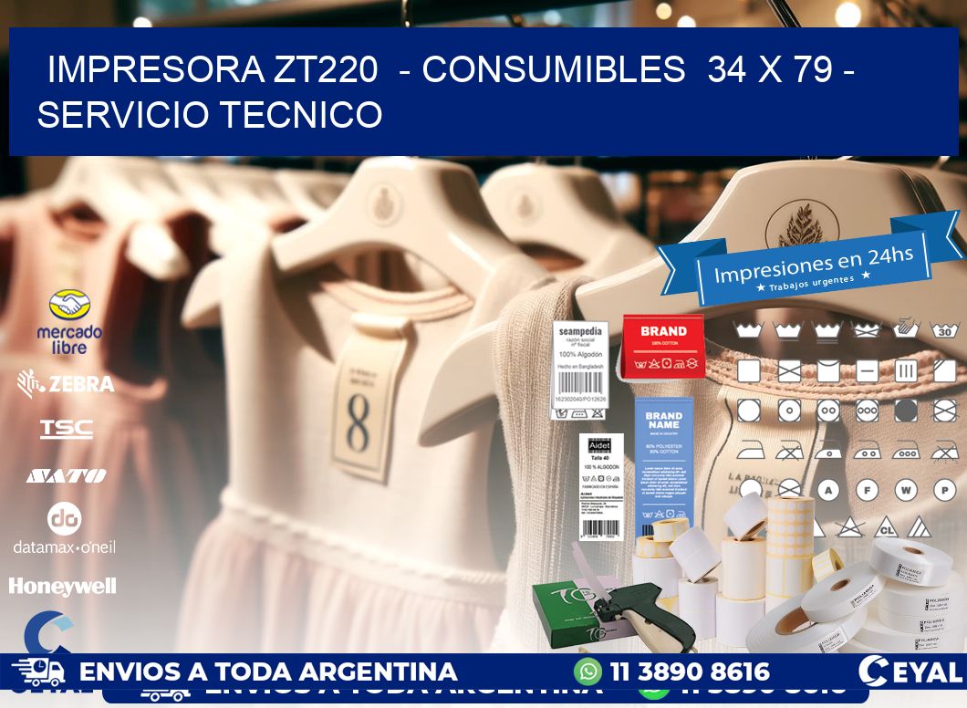 IMPRESORA ZT220  – CONSUMIBLES  34 x 79 – SERVICIO TECNICO