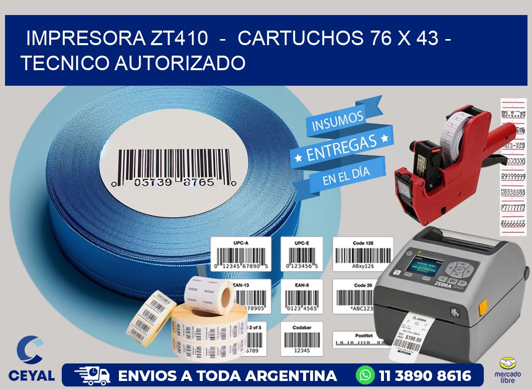 IMPRESORA ZT410  -  CARTUCHOS 76 x 43 - TECNICO AUTORIZADO
