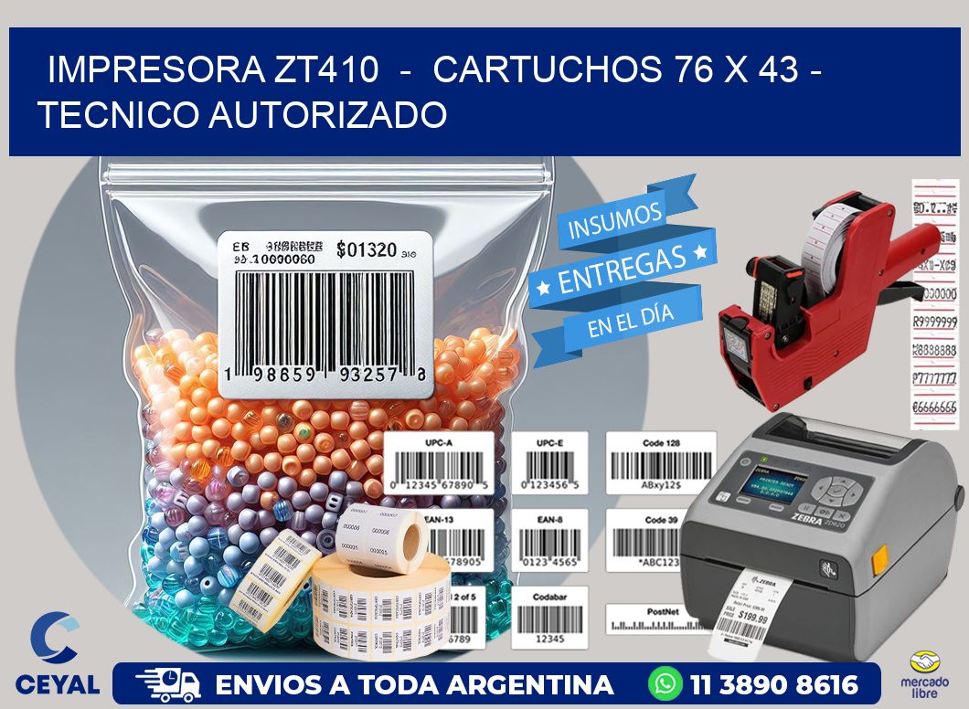IMPRESORA ZT410  -  CARTUCHOS 76 x 43 - TECNICO AUTORIZADO