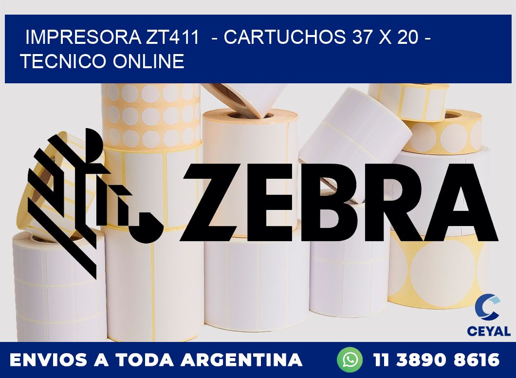 IMPRESORA ZT411  - CARTUCHOS 37 x 20 - TECNICO ONLINE