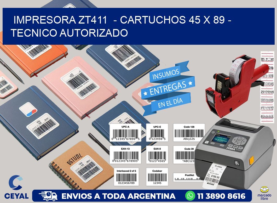 IMPRESORA ZT411  - CARTUCHOS 45 x 89 - TECNICO AUTORIZADO