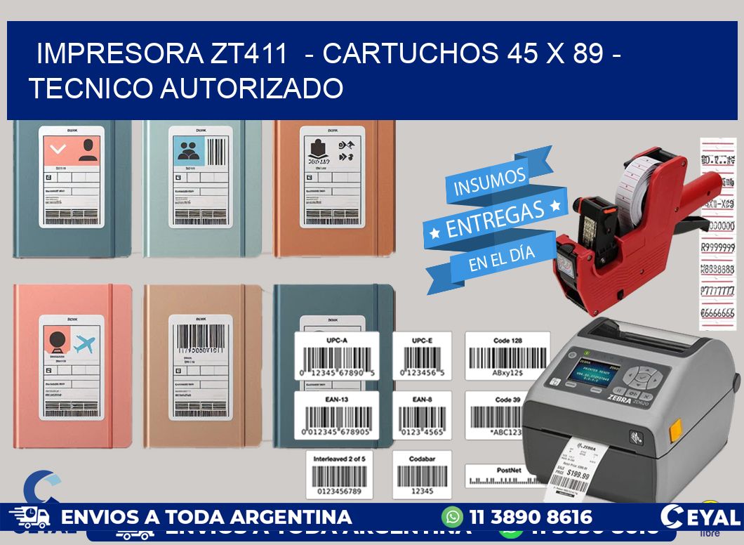 IMPRESORA ZT411  - CARTUCHOS 45 x 89 - TECNICO AUTORIZADO