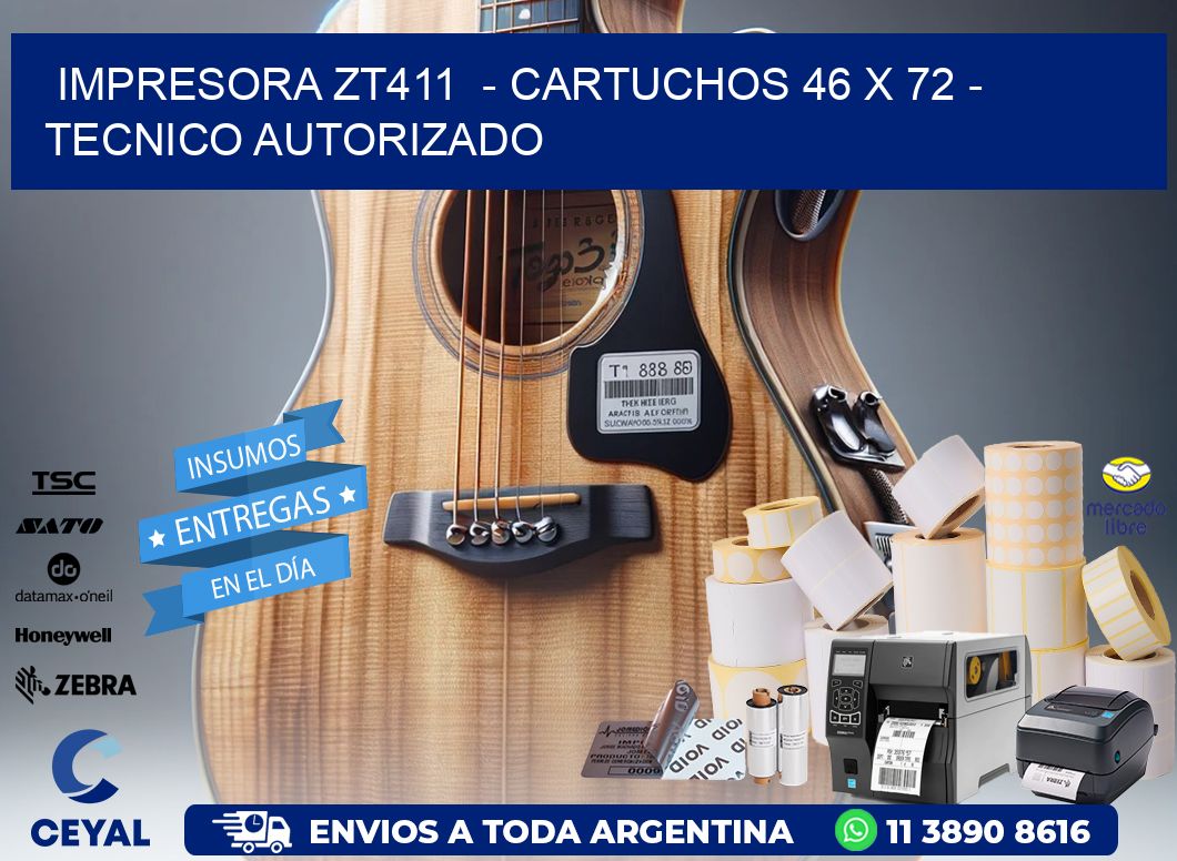 IMPRESORA ZT411 - CARTUCHOS 46 x 72 - TECNICO AUTORIZADO
