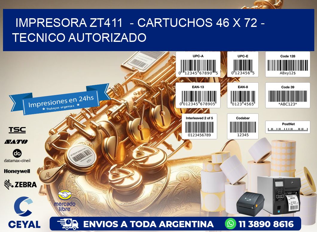 IMPRESORA ZT411 - CARTUCHOS 46 x 72 - TECNICO AUTORIZADO