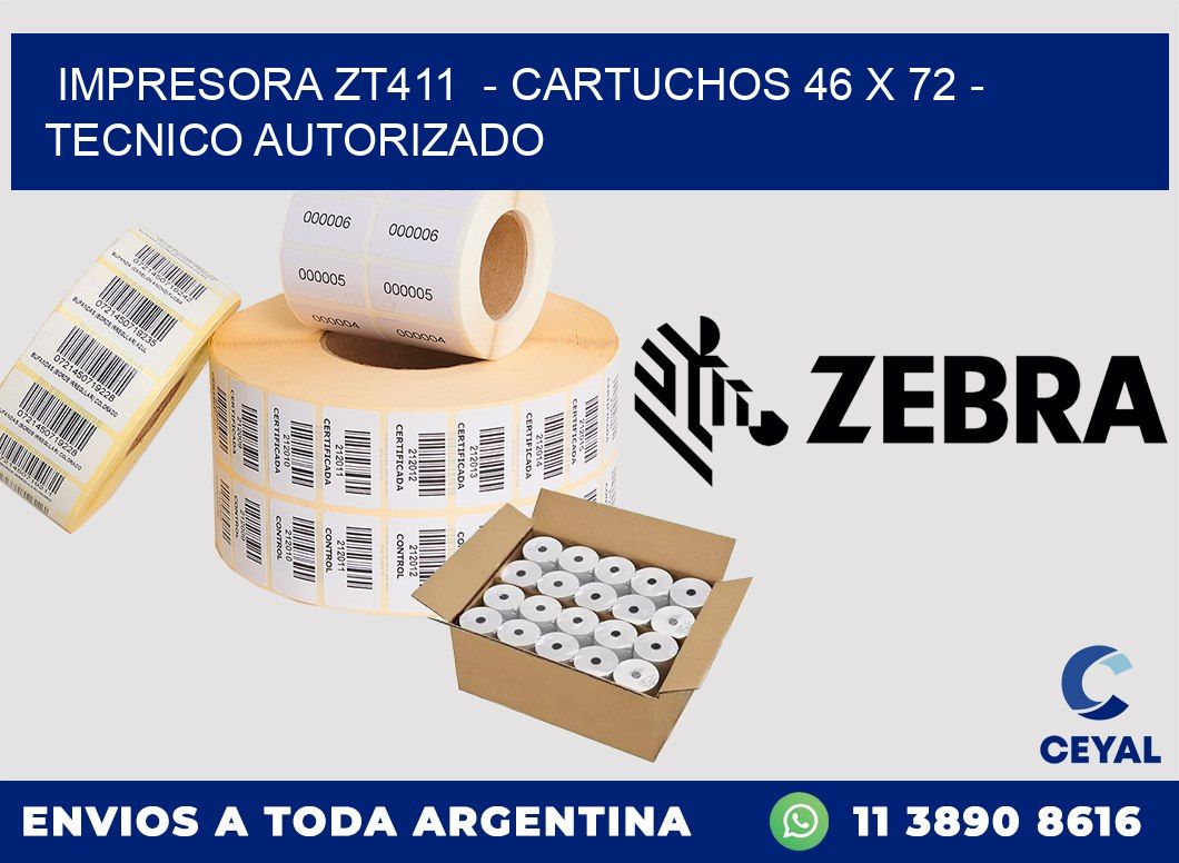 IMPRESORA ZT411 - CARTUCHOS 46 x 72 - TECNICO AUTORIZADO