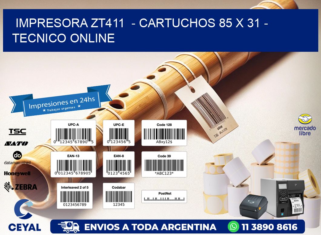 IMPRESORA ZT411  - CARTUCHOS 85 x 31 - TECNICO ONLINE