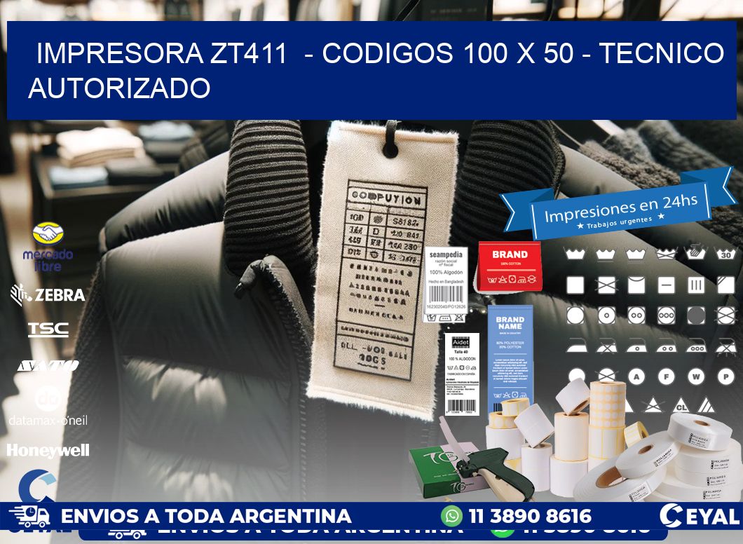 IMPRESORA ZT411  - CODIGOS 100 x 50 - TECNICO AUTORIZADO