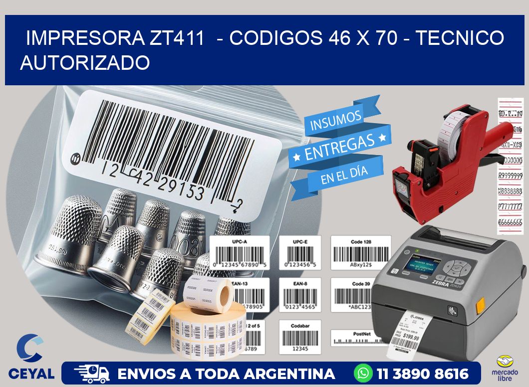 IMPRESORA ZT411  - CODIGOS 46 x 70 - TECNICO AUTORIZADO