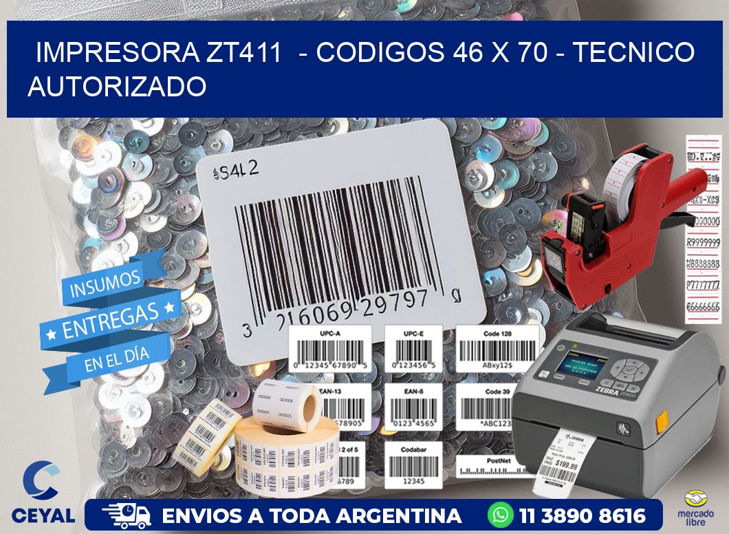 IMPRESORA ZT411  - CODIGOS 46 x 70 - TECNICO AUTORIZADO