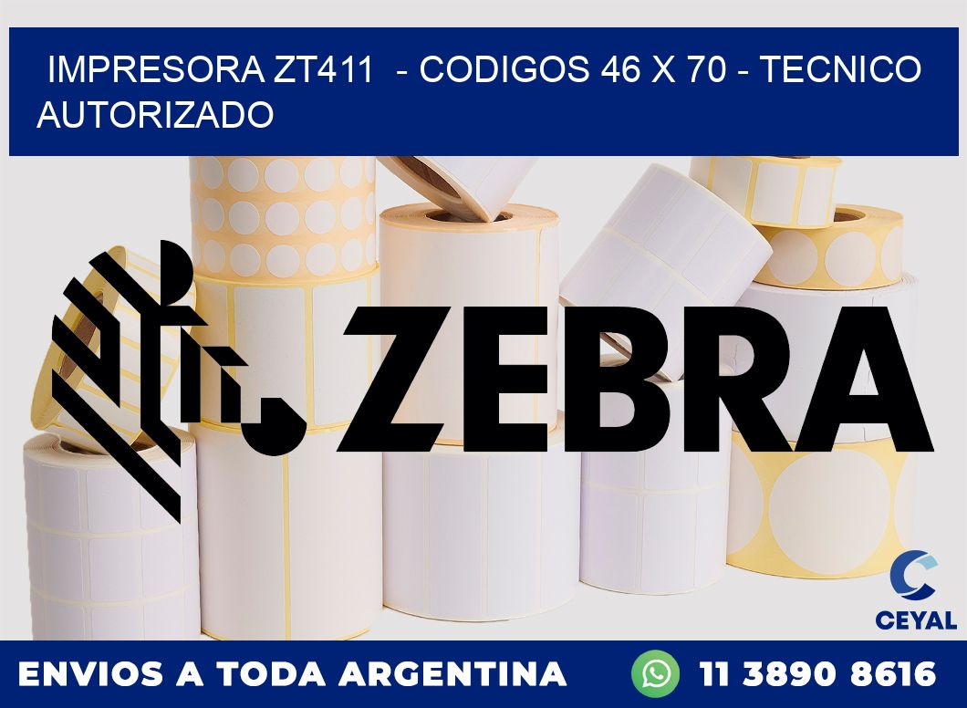 IMPRESORA ZT411  - CODIGOS 46 x 70 - TECNICO AUTORIZADO