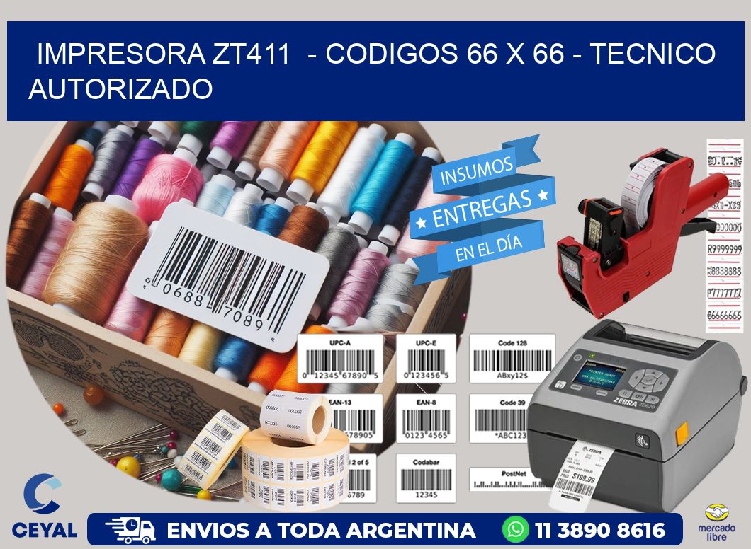 IMPRESORA ZT411  - CODIGOS 66 x 66 - TECNICO AUTORIZADO
