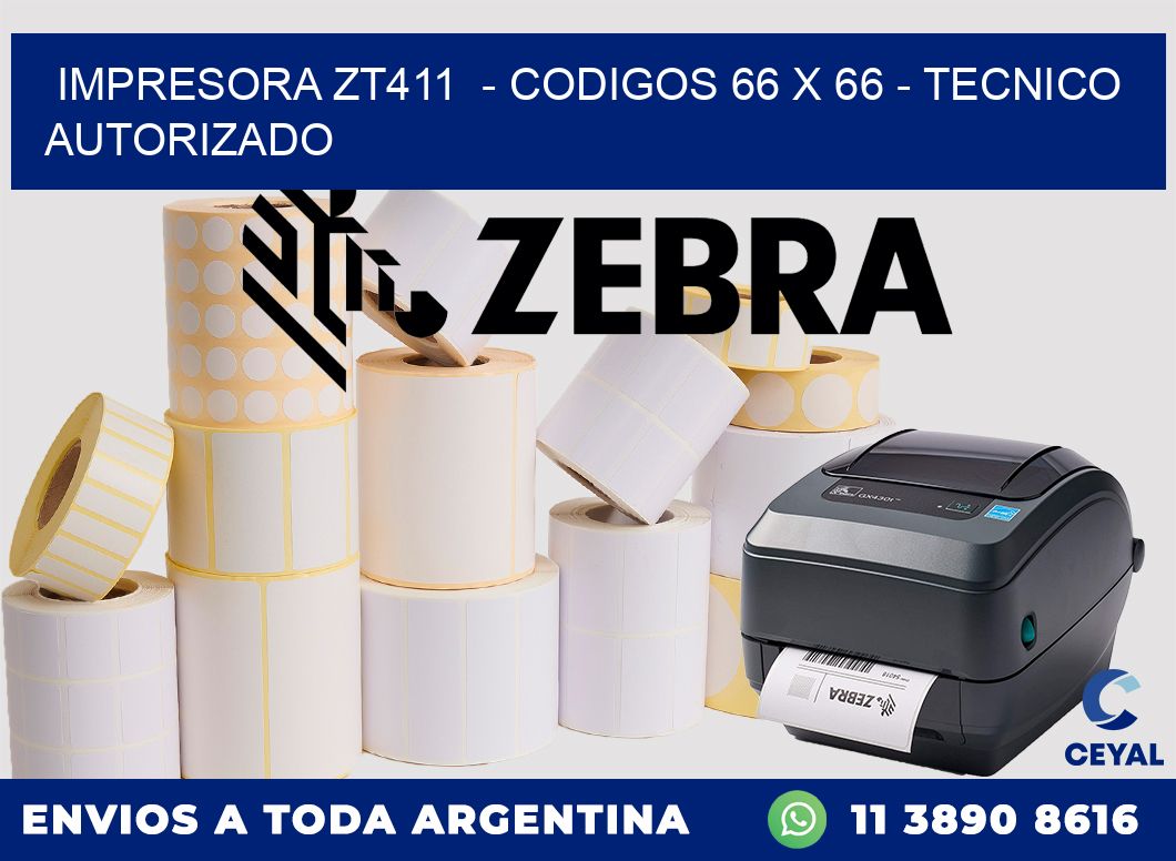 IMPRESORA ZT411  - CODIGOS 66 x 66 - TECNICO AUTORIZADO