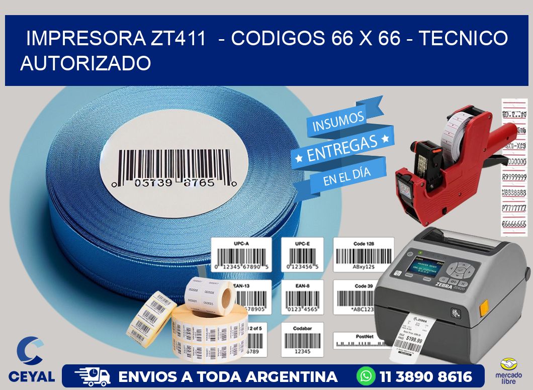 IMPRESORA ZT411  – CODIGOS 66 x 66 – TECNICO AUTORIZADO