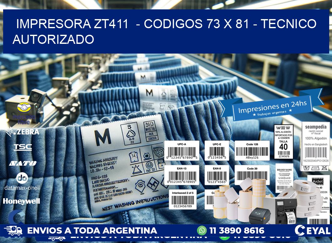 IMPRESORA ZT411  - CODIGOS 73 x 81 - TECNICO AUTORIZADO
