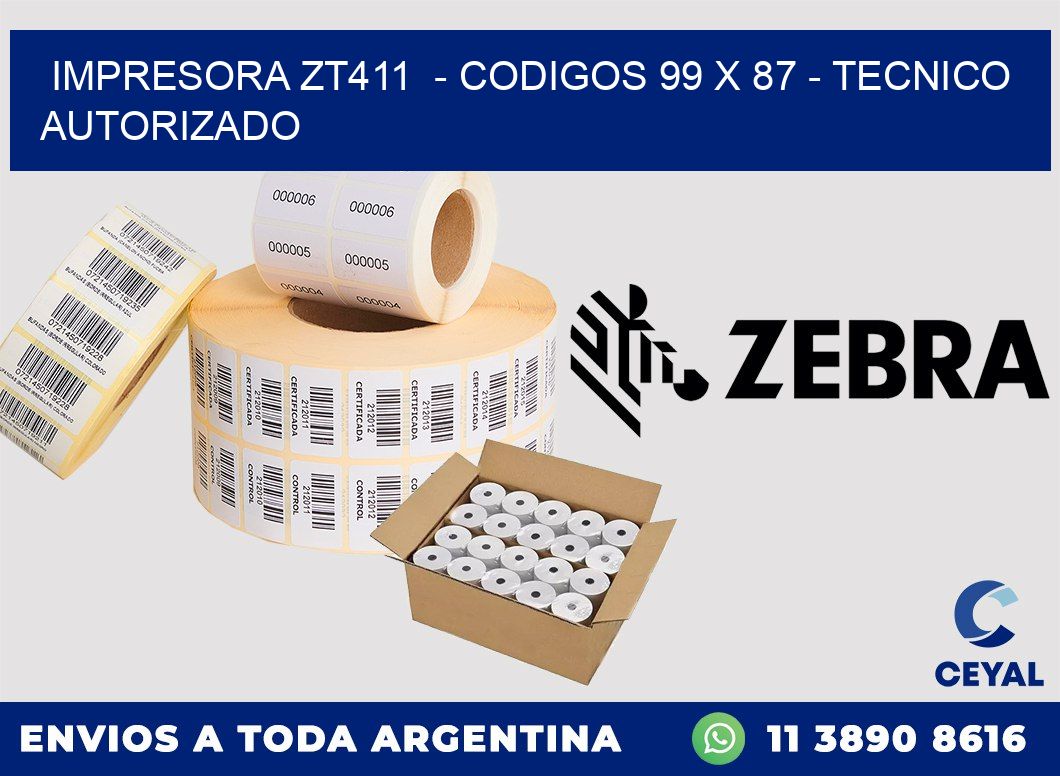 IMPRESORA ZT411  - CODIGOS 99 x 87 - TECNICO AUTORIZADO