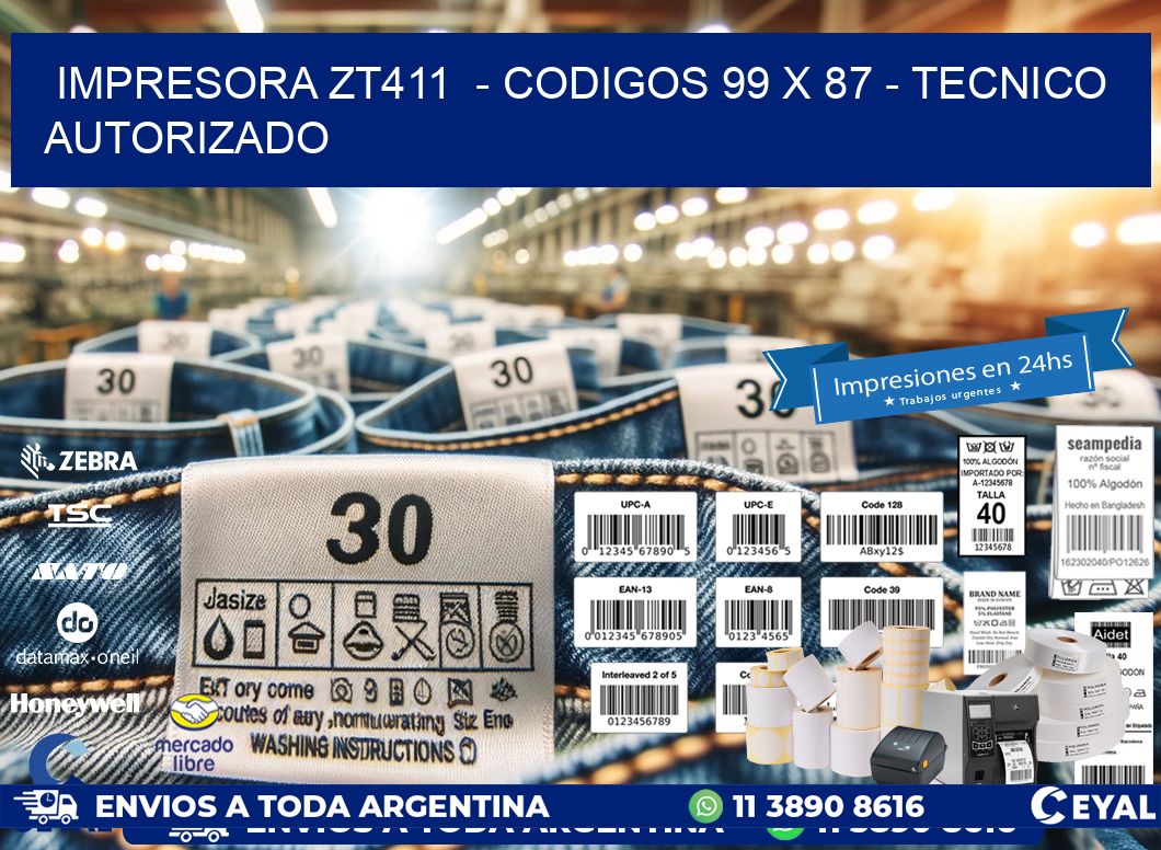 IMPRESORA ZT411  - CODIGOS 99 x 87 - TECNICO AUTORIZADO