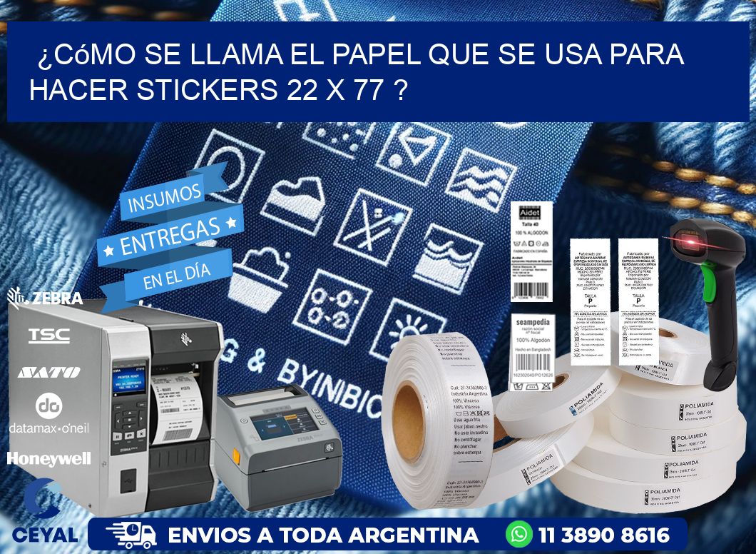 ¿Cómo se llama el papel que se usa para hacer stickers 22 x 77 ?