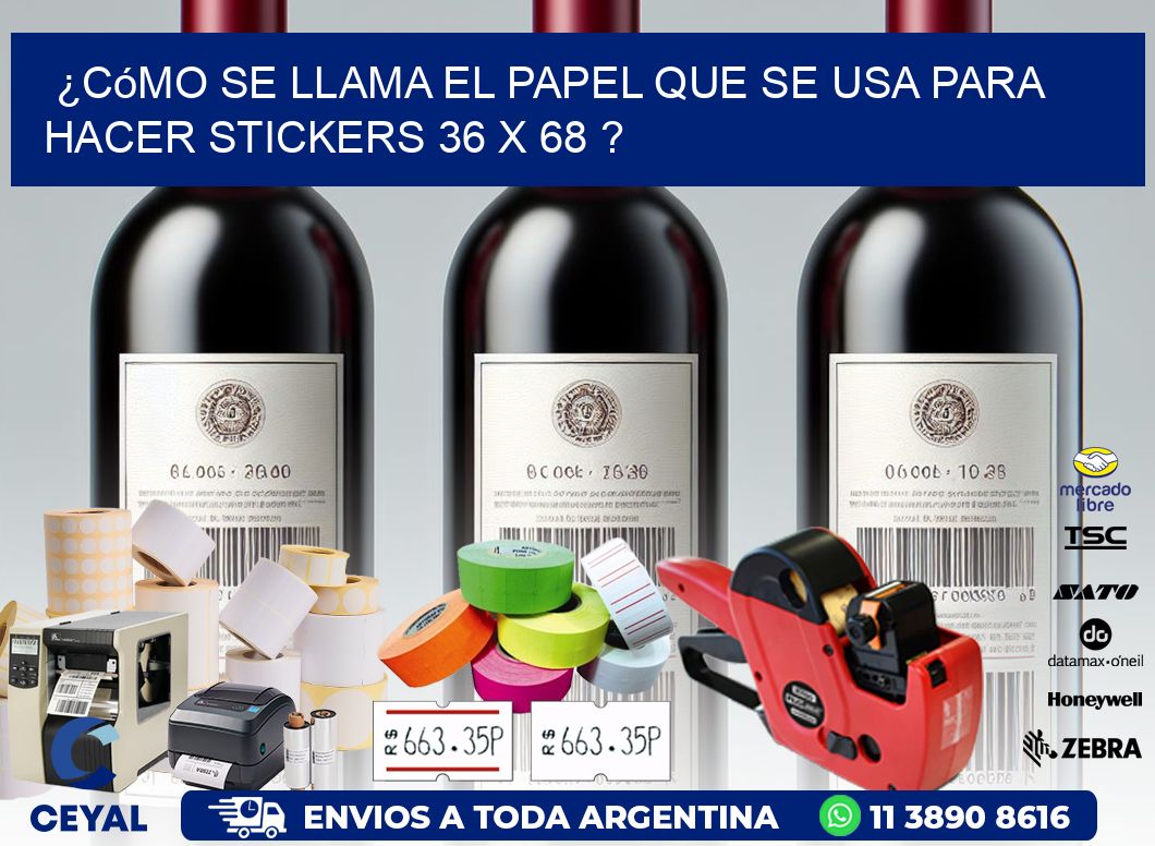 ¿Cómo se llama el papel que se usa para hacer stickers 36 x 68 ?