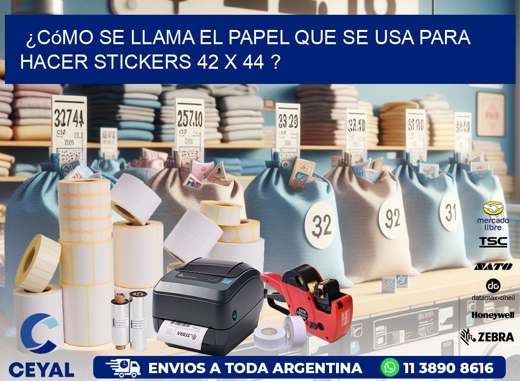¿Cómo se llama el papel que se usa para hacer stickers 42 x 44 ?