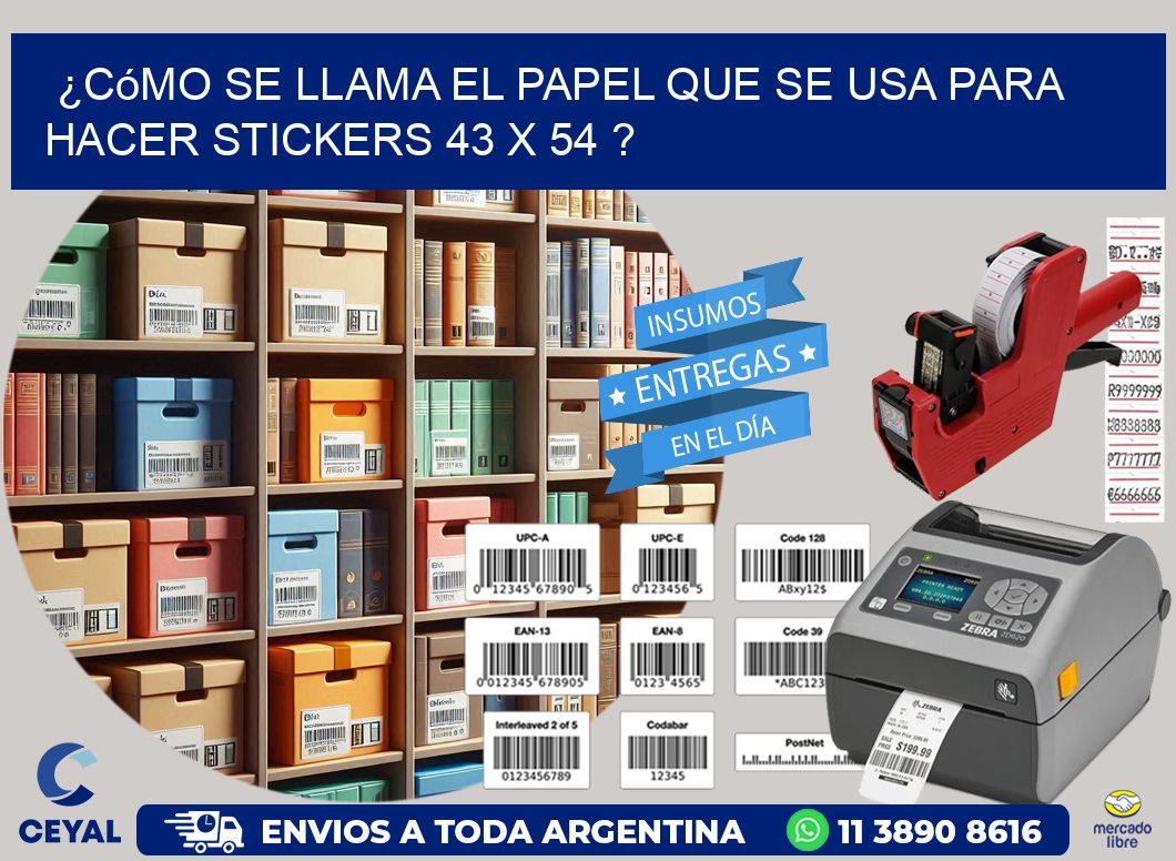 ¿Cómo se llama el papel que se usa para hacer stickers 43 x 54 ?