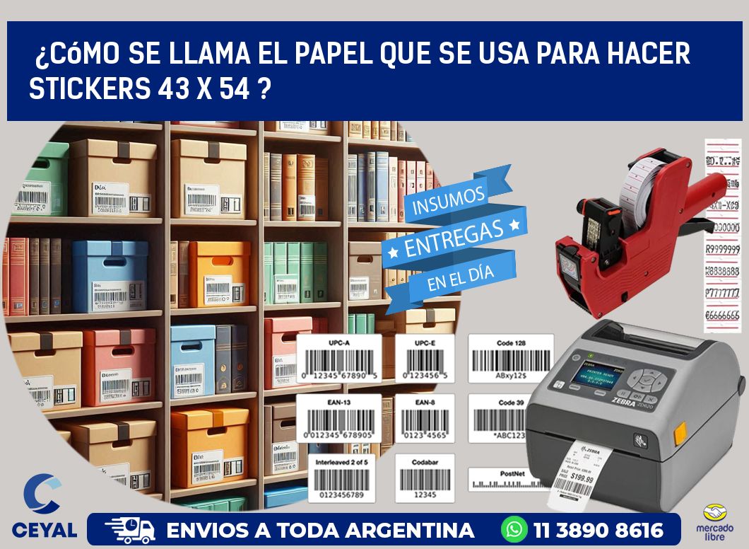 ¿Cómo se llama el papel que se usa para hacer stickers 43 x 54 ?