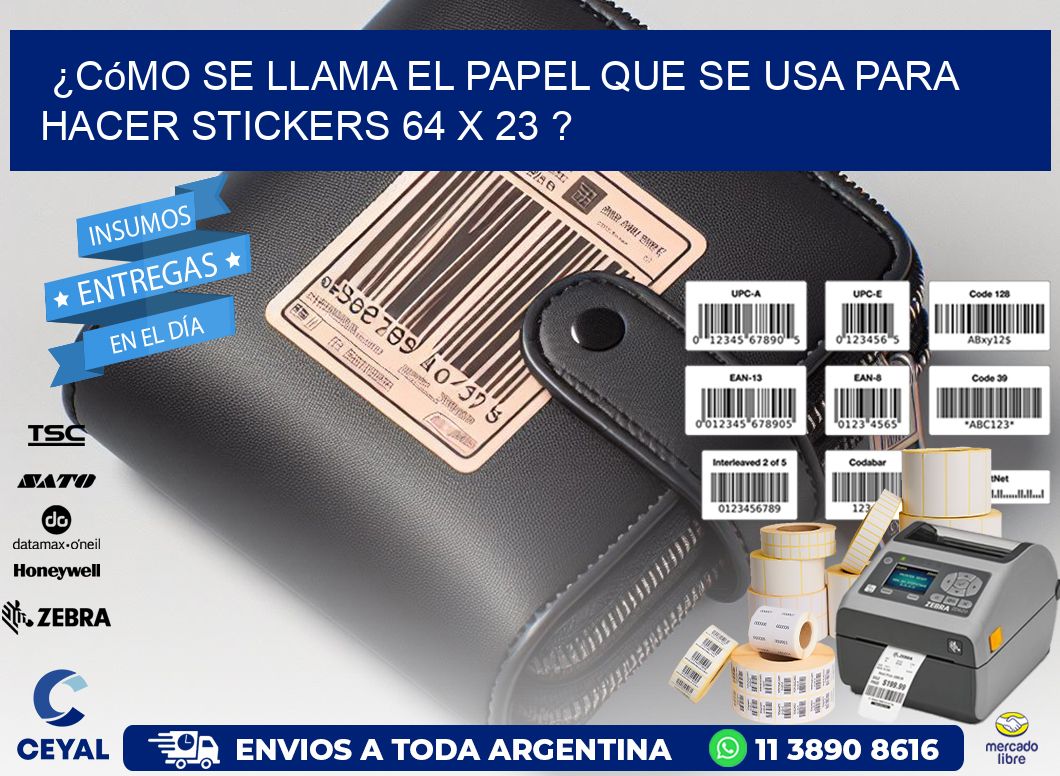 ¿Cómo se llama el papel que se usa para hacer stickers 64 x 23 ?