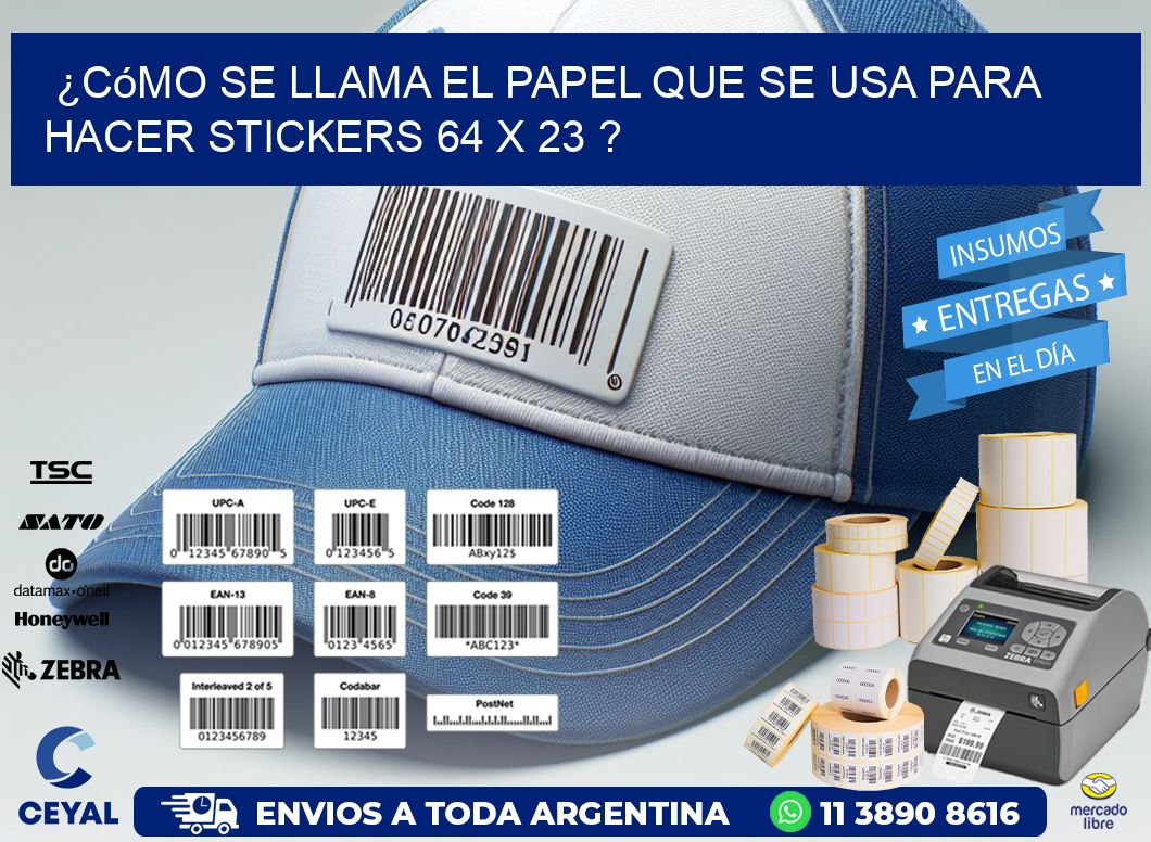 ¿Cómo se llama el papel que se usa para hacer stickers 64 x 23 ?