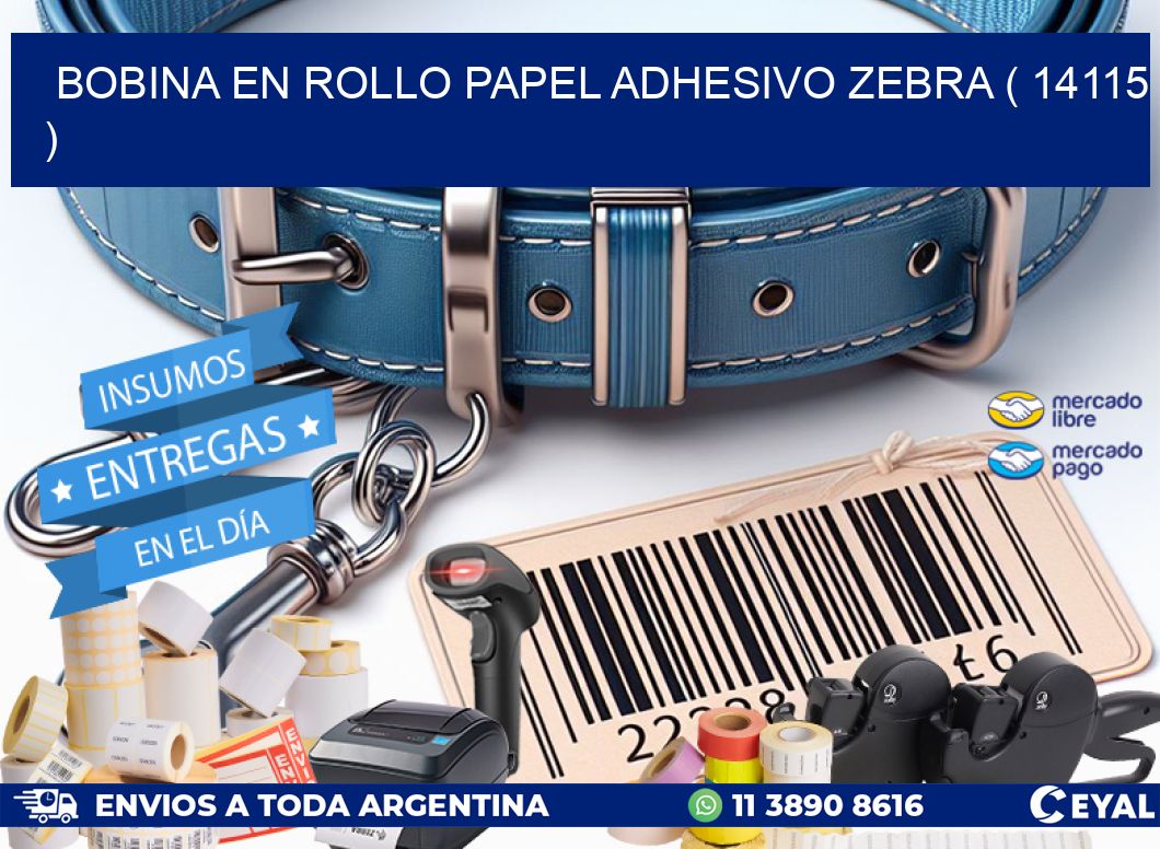 BOBINA EN ROLLO PAPEL ADHESIVO ZEBRA ( 14115 )