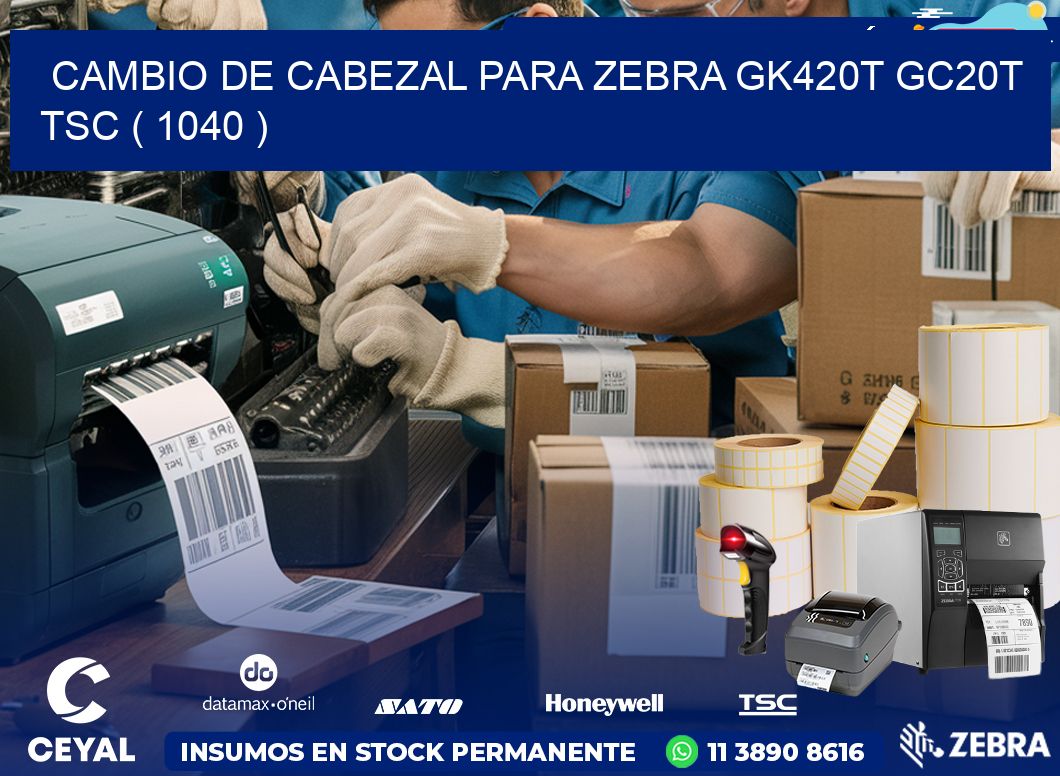 CAMBIO DE CABEZAL PARA ZEBRA GK420T GC20T TSC ( 1040 )