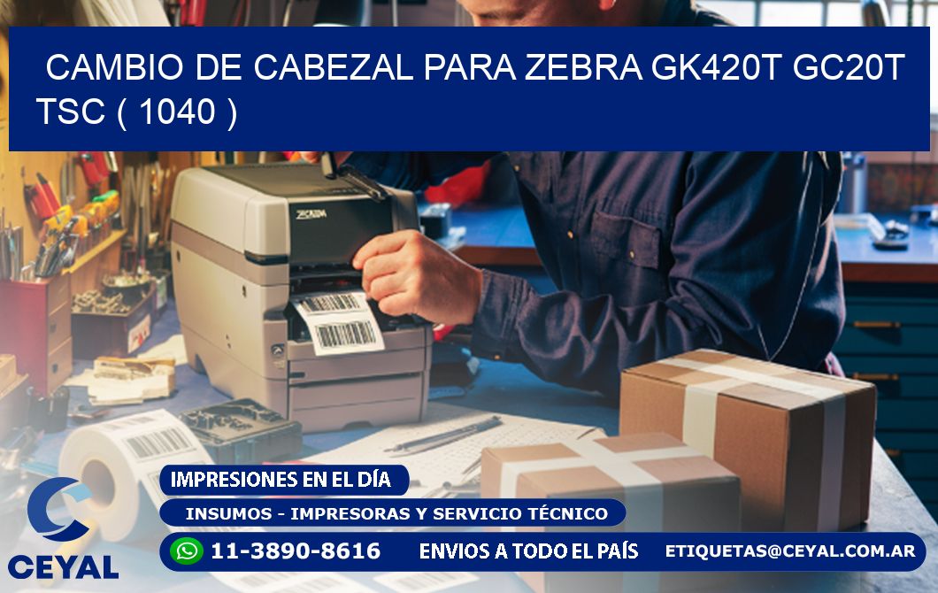 CAMBIO DE CABEZAL PARA ZEBRA GK420T GC20T TSC ( 1040 )