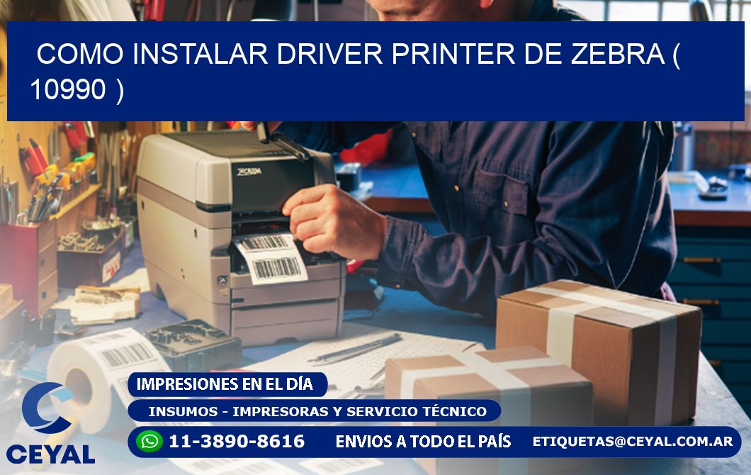 COMO INSTALAR DRIVER PRINTER DE ZEBRA ( 10990 )